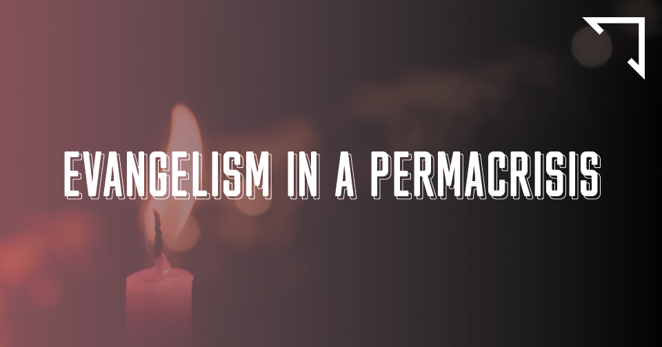 Evangelism in a Permacrisis, with a candle in a dark room in the background
